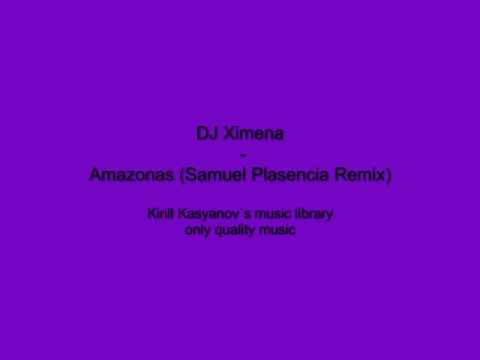 DJ Ximena - Amazonas (Samuel Plasencia Remix)