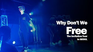 Why Don&#39;t We - Free (The Invitation tour live in Seoul, Korea) 와이돈위 내한