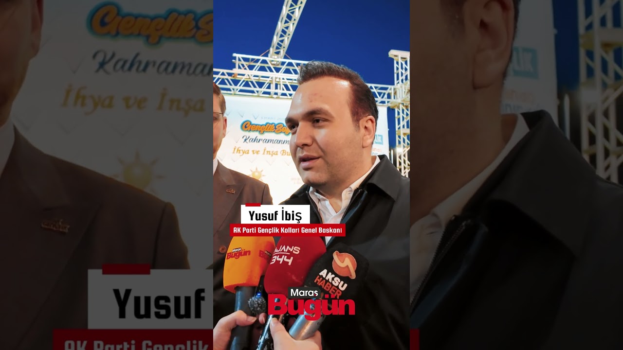 AK Parti Gençlik Kolları Genel Başkanı İbiş, Kahramanmaraş'ta iftar programında konuştu