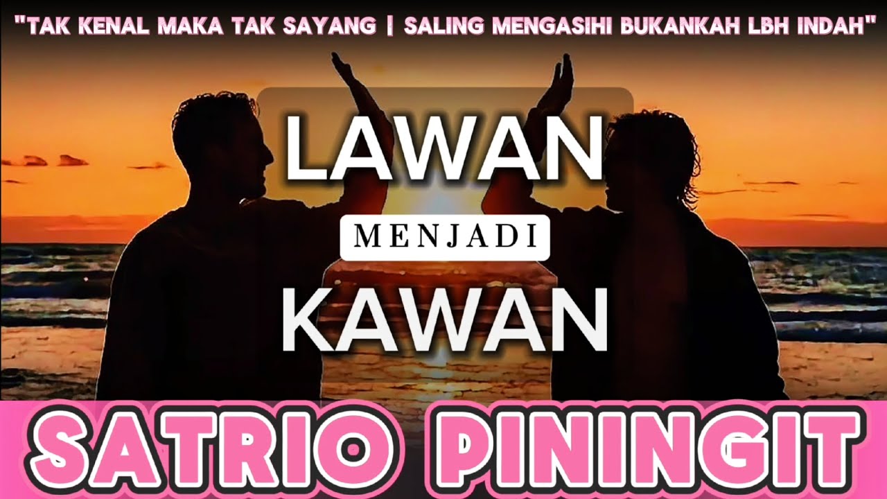 Lawan Menjadi Kawan SATRIO PININGIT