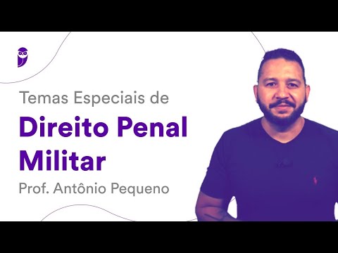 Temas Especiais de Direito Penal Militar - Prof. Antônio Pequeno