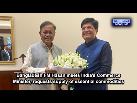 Bangladesh FM Hasan meets India’s Commerce Minister, requests supply of essential commodities