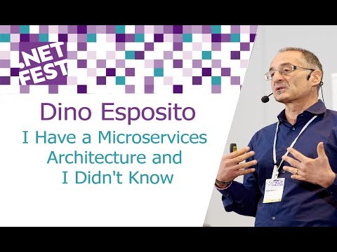 I Have a Microservices Architecture and I Didn't Know. Dino Esposito .NET Fest 2017