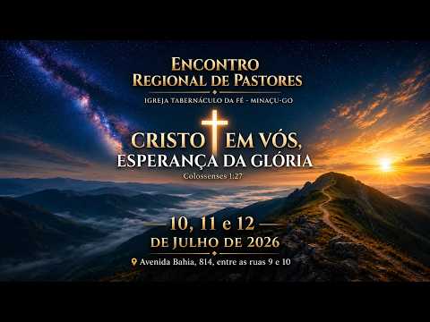 11.07.2026 | ENCONTRO REGIONAL DE PASTORES | PR.ERACILDE S.KUNDE | MINAÇU-GO