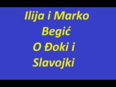 Ilija i Marko Begić-O Đoki i slavojki