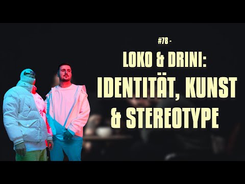 #78 - Loko & Drini: Identität, Kunst & Stereotype