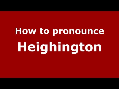 How to pronounce Heighington (English/UK) - PronounceNames.com