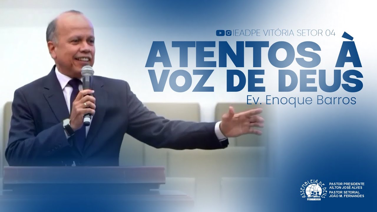 Ev. Enoque Barros - Atentos à voz de Deus - IEADPE VITÓRIA SETOR 04
