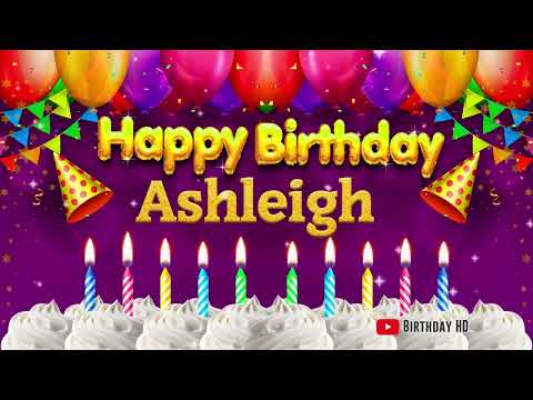 Ashleigh Happy birthday To You - Happy Birthday song name Ashleigh 🎁