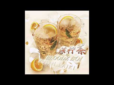 Bloodz Boi & FOTAN LAIKI - Dong Leng Cha (凍檸茶)
