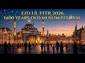 Eid Ul Fitr 2026 A 1400 Years Old Muslims Festival