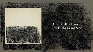 Cult of Luna &quot;The Silent Man&quot; (OFFICIAL)