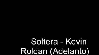 Soltera - Kevin Roldan (Adelanto)
