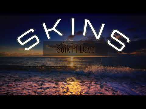 Soik Ft.Dave - SKINS