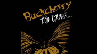 Too drunk - buckcherry
