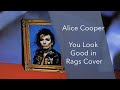 Alice Cooper - You Look Good in Rags Cover