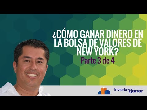 ¿Cómo Ganar Dinero En La Bolsa de Valores de Nueva York? Parte 3 de 4