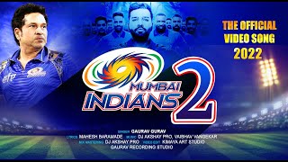 MUMBAI INDIANS 2 Official Song 2022 | Gaurav Gurav | Dj Akshay Pro