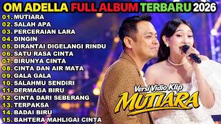Download lagu ADELLA TERBARU 2026 || MUTIARA - SALAH APA || FULL ALBUM DANGDUT KOPLO TERBARU 2026 mp3