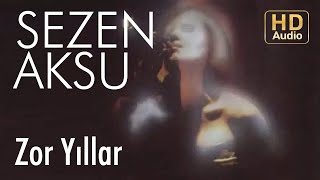 Sezen Aksu - Zor Yıllar (Official Audio)