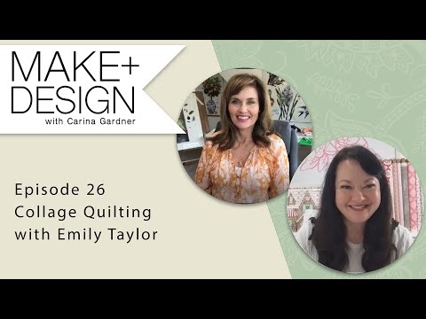 Episode 26 Collage Quilting with Emily Taylor