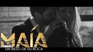 Maía - Un Beso De Su Boca (Video Oficial)