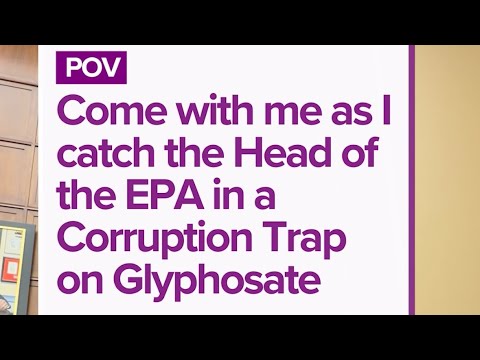 Come with me as I catch the Head of the EPA in a Corruption Trap on Glyphosate - YouTube