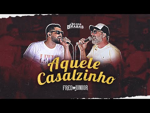 Aquele Casalzinho - Fred e Junior