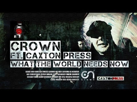 CROWN FT. CAXTON PRESS - WHAT THE WORLD NEEDS NOW