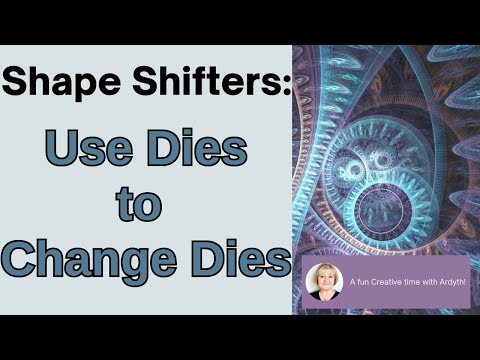 Using Dies to Change up Dies (Crafting with Ardyth)