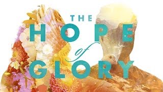 The Hope of Glory - Series Recap