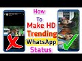 How To Create Trending Full Screen Whatsapp Status Videos No Quality Drop Problem