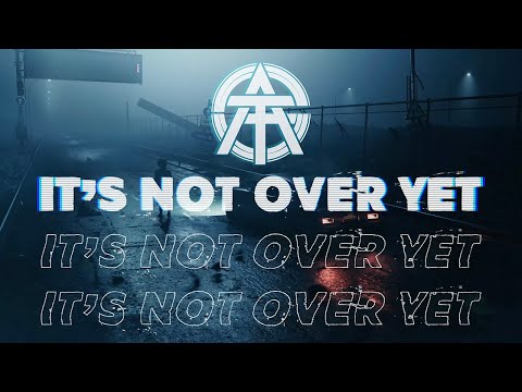 All Good Things -  It's Not Over Yet (Official Lyric Video)