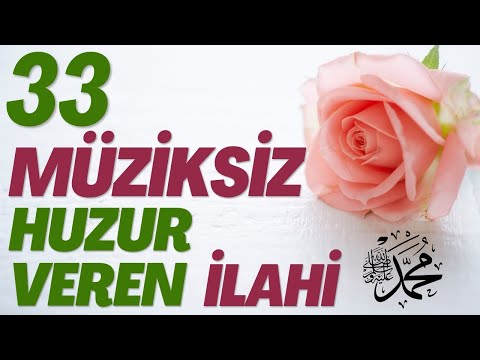 33 MÜZİKSİZ EN GÜZEL HUZUR VEREN İLAHİLER #ilahi #engüzelilahiler #müziksizilahidinle