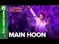 Main Hoon - Full Video Song | Munna Michael | Tiger Shroff | Siddharth Mahadevan | Tanishk Baagchi