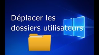 Déplacer les dossiers documents et profil utilisateur de Windows
