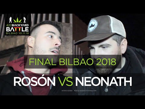 ROSON vs NEONATH FINAL Bilbao 2018. 420 Backyard Battle