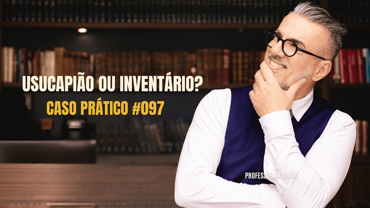 USUCAPIÃO ou INVENTÁRIO. Qual a melhor forma de REGULARIZAR? #097