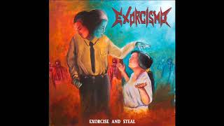 Exorcismo - Exorcise and Steal (Full Album, 2018)