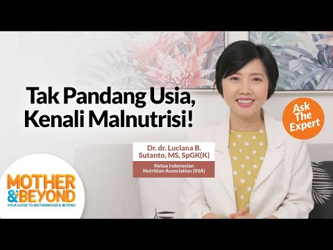 Ask the Expert: Tak Pandang Usia, Kenali Malnutrisi!
