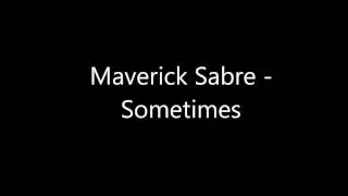Sometimes - Maverick Sabre (lyrics in description)