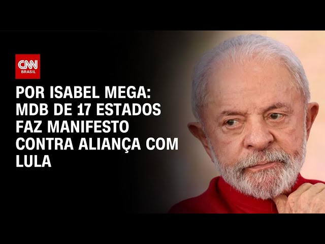 MDB de 17 estados faz manifesto contra aliança com Lula | LIVE CNN