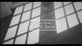 Joshua Hyslop - Come Away [Live] [Lyrics] In Deepest Blue