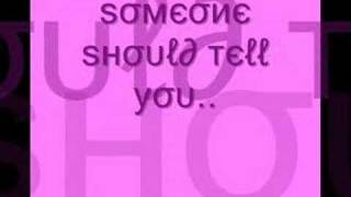 Someone should tell you