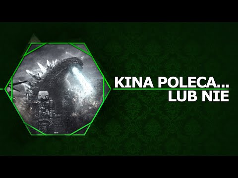 Kina Poleca... lub nie '22 - Godzilla