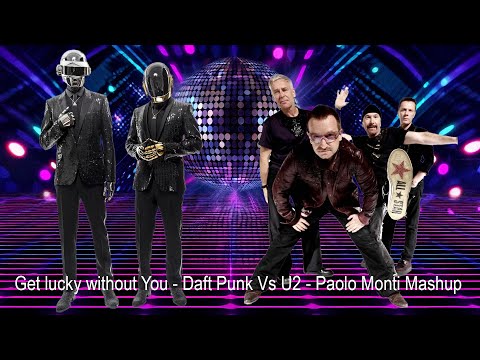 Get lucky without You   Daft Punk Vs U2   Paolo Monti Mashup