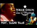 Willie Dixon  "You shook me" Live in Montreal feat Sugar Blue