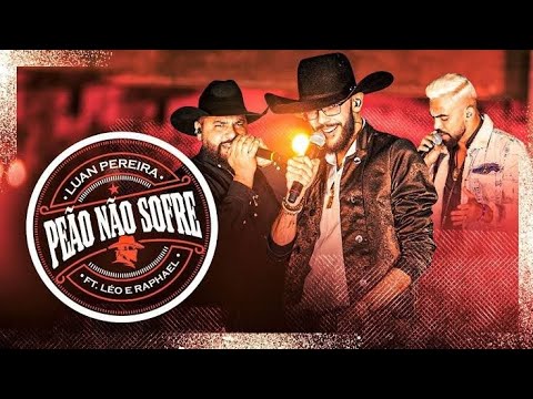 Peão Não Sofre - Luan Pereira, Léo e Raphael