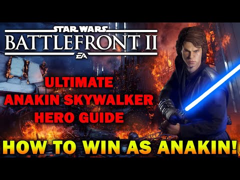Anakin Skywalker Hero Guide! How To Not Suck, Win, & Become Unstoppable as Anakin! - Battlefront 2