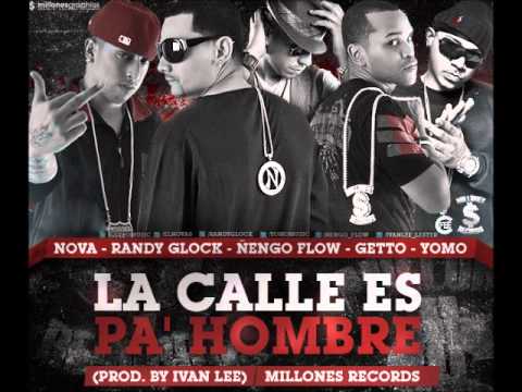 Nova Ft. Randy Glock, Ñengo Flow, Getto & Yomo - La Calle Es Pa' Hombre (Produced By Ivan Lee)